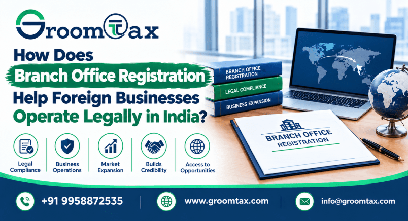 How Does Branch Office Registration Help Foreign Businesses Operate Legally in India?